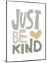 Just Be Kind-Molly Mattin-Mounted Art Print