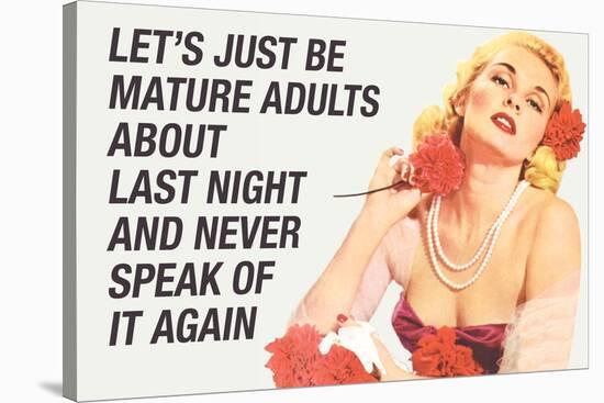 Just Be Mature Adults Never Speak About Last Night Funny Poster-Ephemera-Stretched Canvas