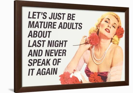 Just Be Mature Adults Never Speak About Last Night Funny Poster-Ephemera-Framed Poster