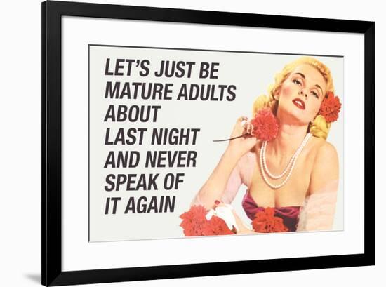 Just Be Mature Adults Never Speak About Last Night Funny Poster-Ephemera-Framed Poster