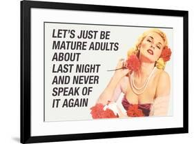 Just Be Mature Adults Never Speak About Last Night Funny Poster-Ephemera-Framed Poster