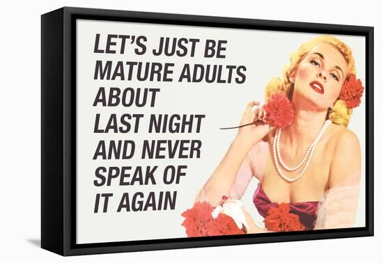 Just Be Mature Adults Never Speak About Last Night Funny Poster-Ephemera-Framed Stretched Canvas
