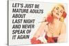 Just Be Mature Adults Never Speak About Last Night Funny Poster-Ephemera-Stretched Canvas