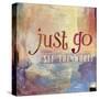 Just Go    painterly, encouragement, hand drawn type-Robbin Rawlings-Stretched Canvas
