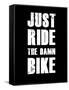 Just Ride the Damn Bike-null-Framed Stretched Canvas