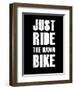 Just Ride the Damn Bike-null-Framed Premium Giclee Print