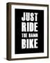 Just Ride the Damn Bike-null-Framed Art Print