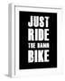 Just Ride the Damn Bike-null-Framed Art Print