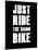 Just Ride the Damn Bike-null-Mounted Art Print