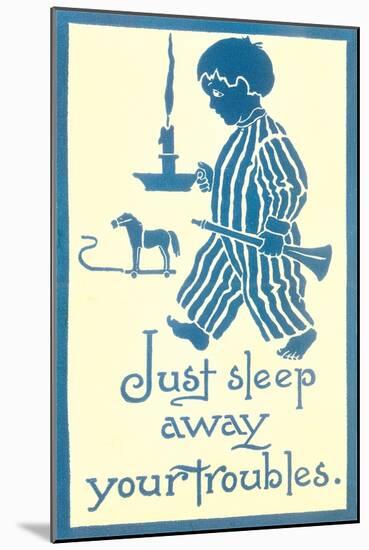 Just Sleep Away Your Troubles-null-Mounted Art Print