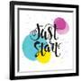 Just Start - Inspirational Quote Typography Art. Motivational Phase on White Background with Spots-Laeti-m-Framed Art Print