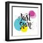 Just Start - Inspirational Quote Typography Art. Motivational Phase on White Background with Spots-Laeti-m-Framed Art Print