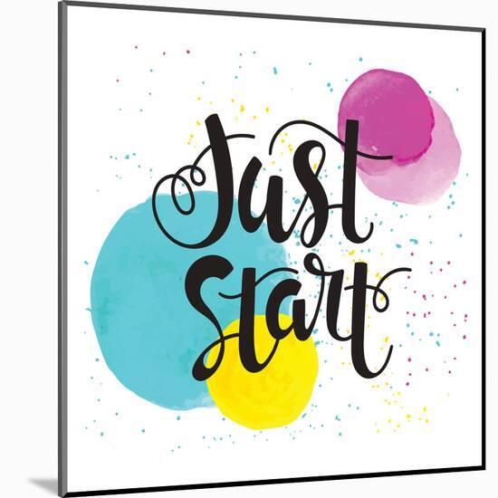 Just Start - Inspirational Quote Typography Art. Motivational Phase on White Background with Spots-Laeti-m-Mounted Art Print