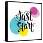 Just Start - Inspirational Quote Typography Art. Motivational Phase on White Background with Spots-Laeti-m-Framed Stretched Canvas