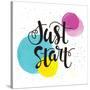 Just Start - Inspirational Quote Typography Art. Motivational Phase on White Background with Spots-Laeti-m-Stretched Canvas