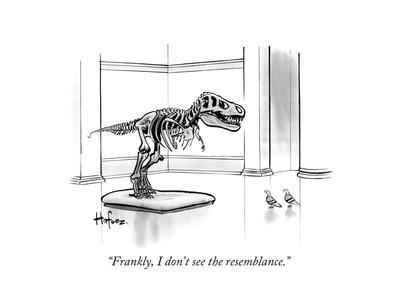 "Frankly, I don't see the resemblance." - New Yorker Cartoon
