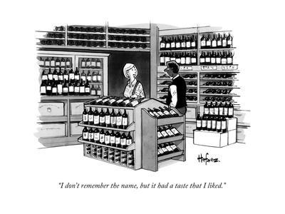"I don't remember the name, but it had a taste that I liked."  - New Yorker Cartoon