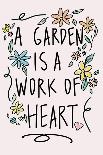 A Garden is a Work of Heart-Kali Wilson-Art Print
