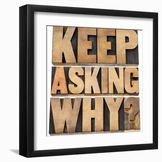 Keep Asking Why-PixelsAway-Framed Art Print