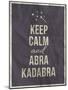 Keep Calm Abra Cadabra Quote on Crumpled Paper Texture-ONiONAstudio-Mounted Art Print