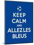 Keep Calm and Allez Les Bleus-Thomaspajot-Mounted Premium Giclee Print