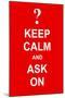 Keep Calm and Ask On-prawny-Mounted Art Print