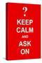Keep Calm and Ask On-prawny-Stretched Canvas