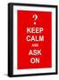 Keep Calm and Ask On-prawny-Framed Art Print