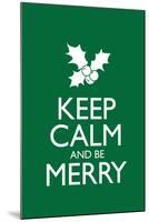 Keep Calm and Be Merry Poster-null-Mounted Poster