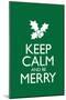 Keep Calm and Be Merry-null-Mounted Poster