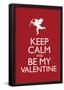 Keep Calm and Be My Valentine Poster-null-Framed Poster