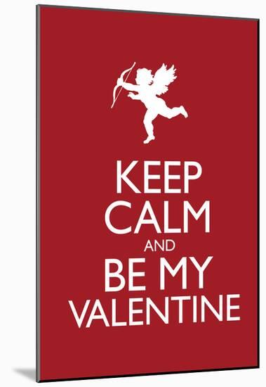 Keep Calm and Be My Valentine Poster-null-Mounted Poster
