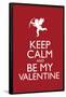 Keep Calm and Be My Valentine Poster-null-Framed Poster