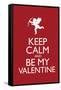 Keep Calm and Be My Valentine-null-Framed Stretched Canvas