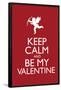 Keep Calm and Be My Valentine-null-Framed Poster