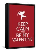 Keep Calm and Be My Valentine-null-Framed Stretched Canvas