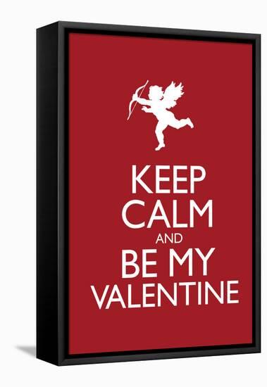 Keep Calm and Be My Valentine-null-Framed Stretched Canvas