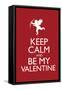 Keep Calm and Be My Valentine-null-Framed Stretched Canvas