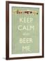 Keep Calm and Beer Me-Lantern Press-Framed Art Print