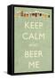 Keep Calm and Beer Me-Lantern Press-Framed Stretched Canvas