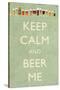 Keep Calm and Beer Me-Lantern Press-Stretched Canvas