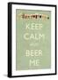 Keep Calm and Beer Me-Lantern Press-Framed Art Print