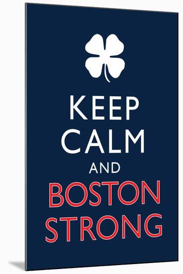 Keep Calm and Boston Strong Motivational-null-Mounted Art Print