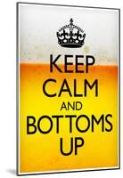 Keep Calm and Bottoms Up Humor Poster-null-Mounted Poster