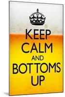 Keep Calm and Bottoms Up Humor Poster-null-Mounted Poster