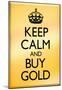 Keep Calm and Buy Gold Poster-null-Mounted Poster