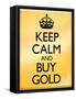 Keep Calm and Buy Gold Poster-null-Framed Stretched Canvas