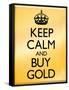 Keep Calm and Buy Gold Poster-null-Framed Stretched Canvas