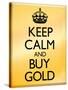 Keep Calm and Buy Gold Poster-null-Stretched Canvas
