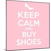 Keep Calm and Buy Shoes-Andrew S Hunt-Mounted Art Print